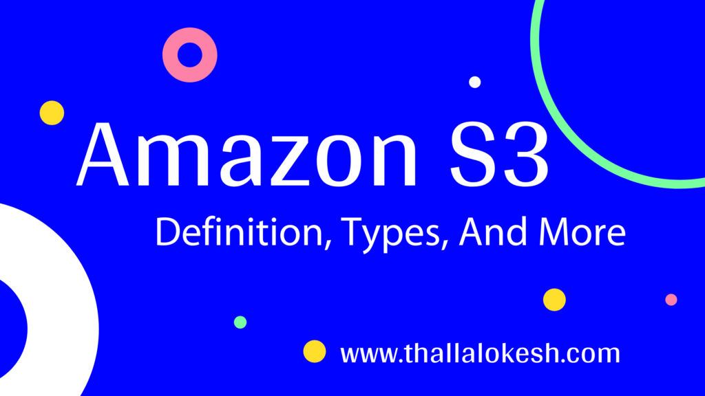 what-is-amazon-s3-definition-types-and-more-thalla-lokesh